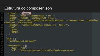 Estrutura do composer.json
"autoload" : {
"psr-4" : {
"BlueprintSdkMaker" : "src/Sdk"
}
},
"require" : {
"php" : ">=7",
"symfony/console" : "^3.2",
scripts
 