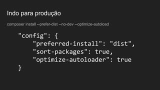 Indo para produção
composer install --prefer-dist --no-dev --optimize-autoload
 