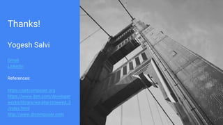 Thanks!
Yogesh Salvi
Gmail
Linkedin
References:
https://getcomposer.org
https://www.ibm.com/developer
works/library/wa-php-renewed_3
/index.html
http://www.drcomposer.com
 