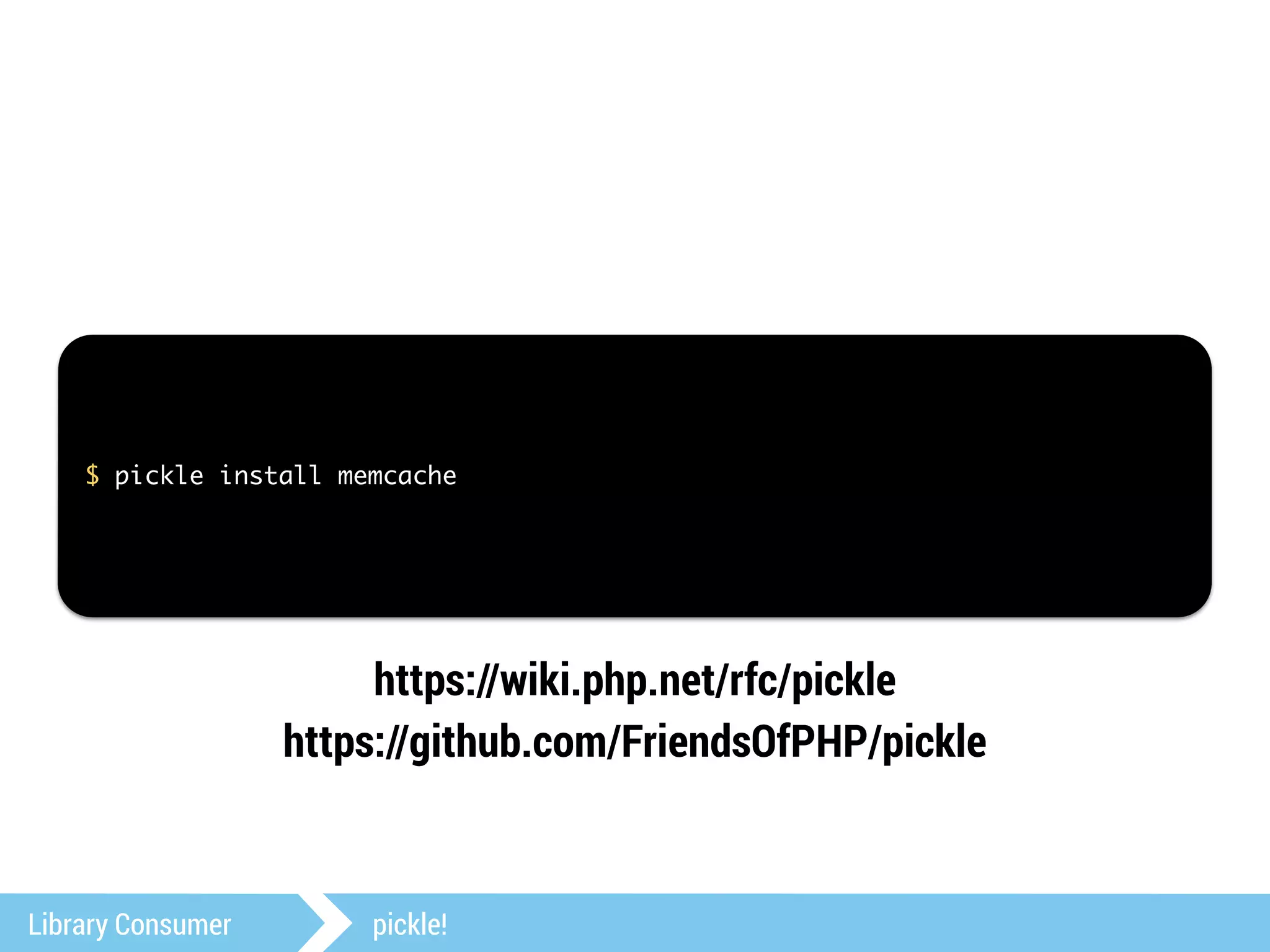 $ pickle install memcache 
https://wiki.php.net/rfc/pickle 
https://github.com/FriendsOfPHP/pickle 
Library Consumer pickle! 
 