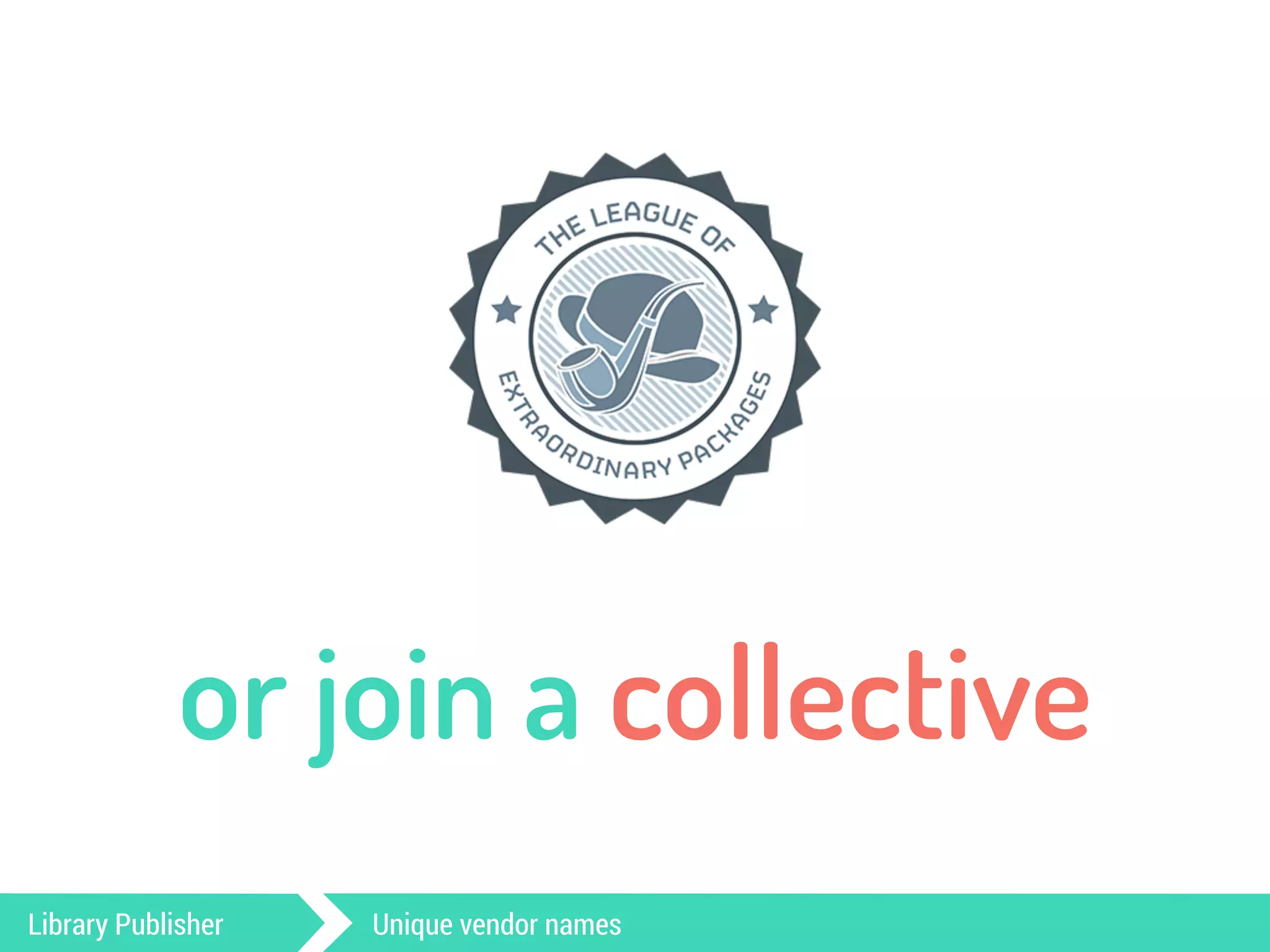 or join a collective 
Library Publisher Unique vendor names 
 
