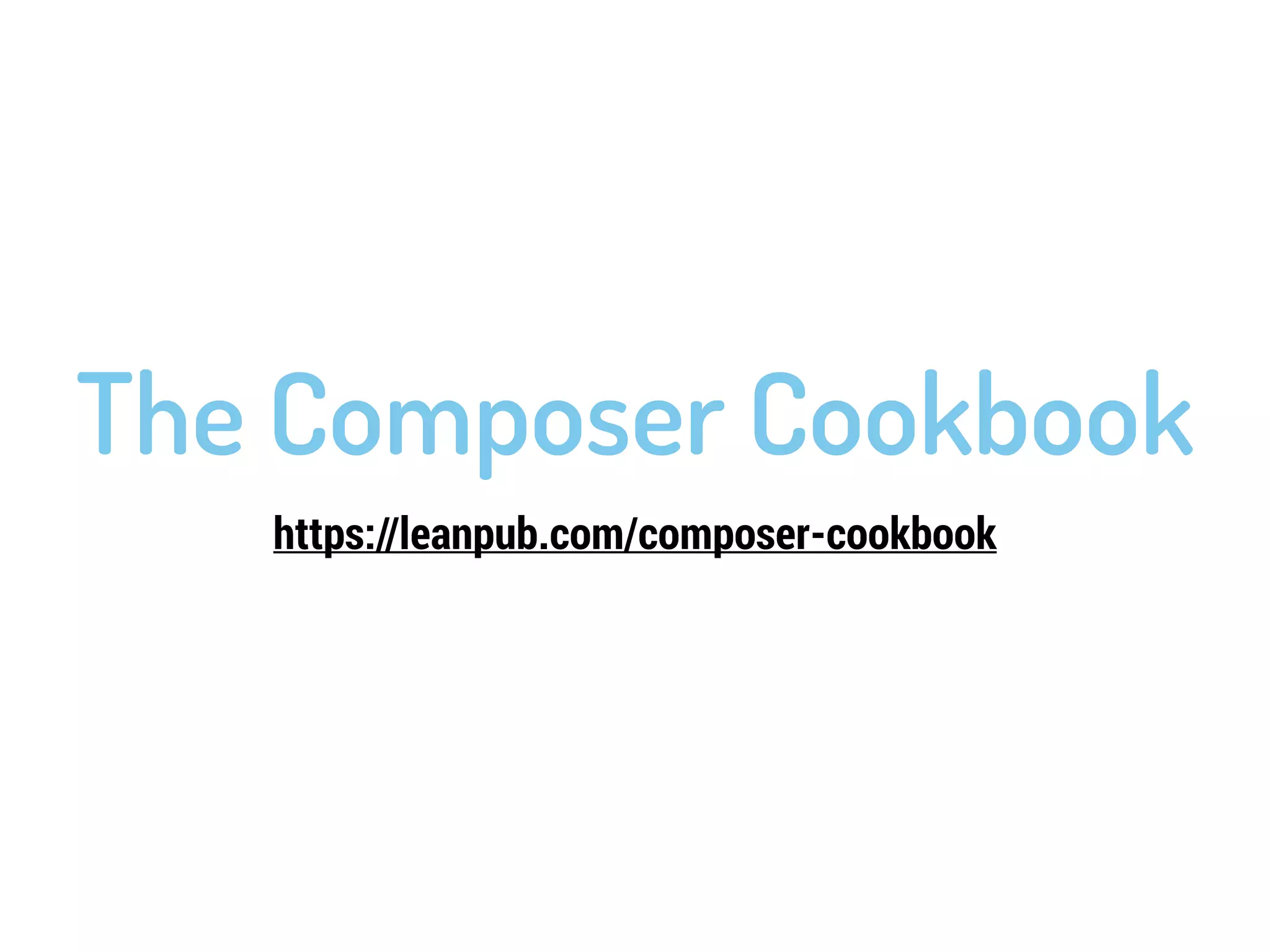 The Composer Cookbook 
https://leanpub.com/composer-cookbook 
 