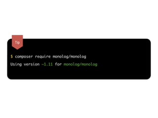 $ composer require monolog/monolog --sort-packages
Tip
 