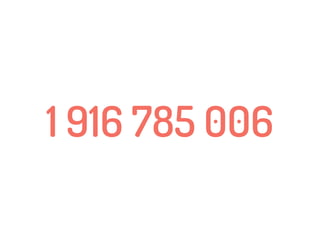 1 916 785 006one billion, nine hundred and sixteen million,
seven hundred and eighty-ﬁve thousand, six.
+
 
