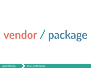 Library Publisher Unique vendor names
vendor / package
 