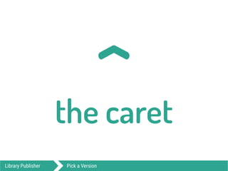 ^the caret
Library Publisher Pick a Version
 