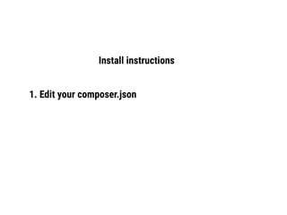 Install instructions
1. Edit your composer.json
 