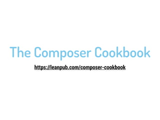 The Composer Cookbook 
https://leanpub.com/composer-cookbook 
 