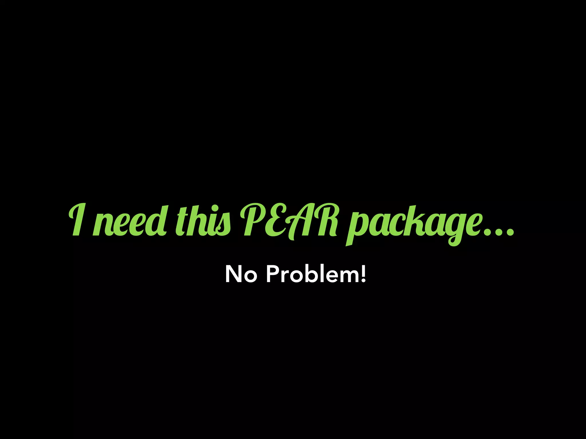 I .$$- (+)0 PEAR p'*5'/$...
No Problem!
 