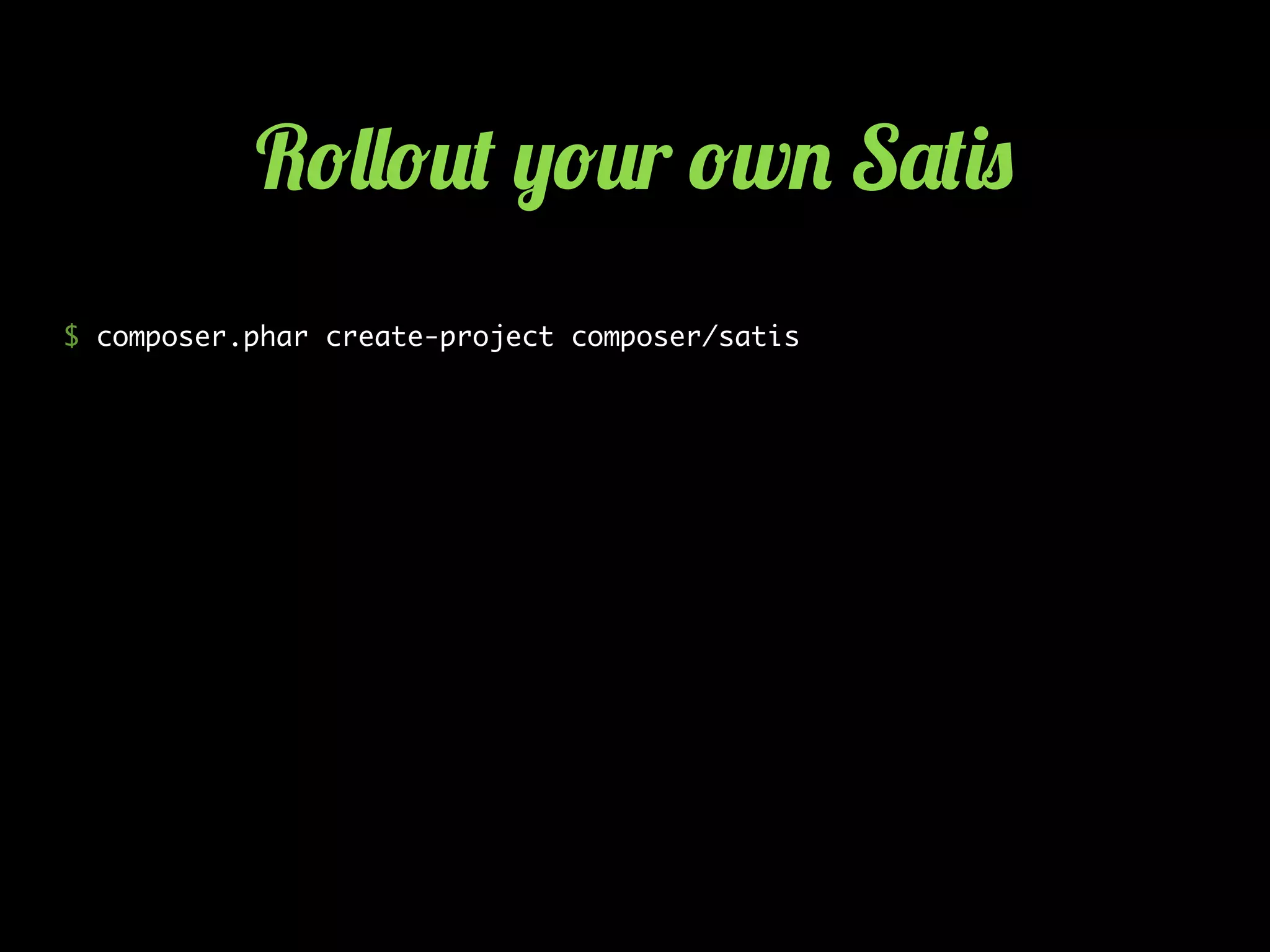 $ composer.phar create-project composer/satis
R!&&!2( ,!2r !w. S'()0
 