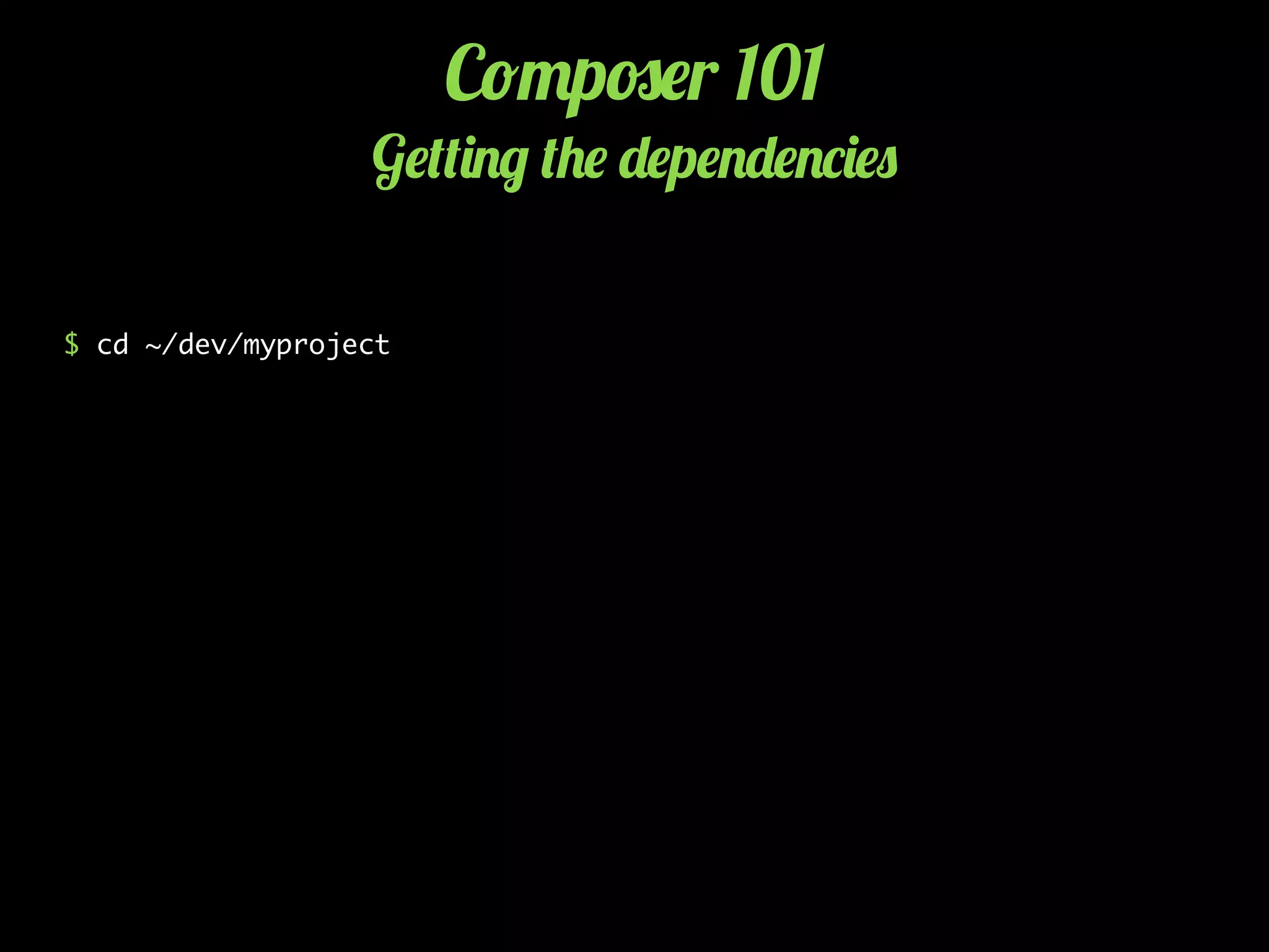 C!"p#$r 101
G$(()./ (+$ -$p$.-$.*)$0
$ cd ~/dev/myproject
 