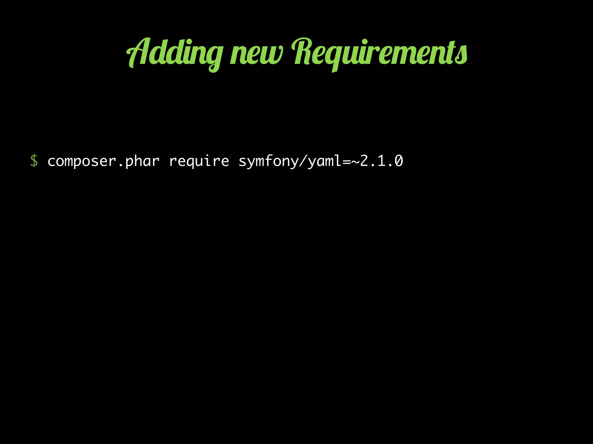 A--)./ .$w R$q2)r$"$.(0
$ composer.phar require symfony/yaml=~2.1.0
 