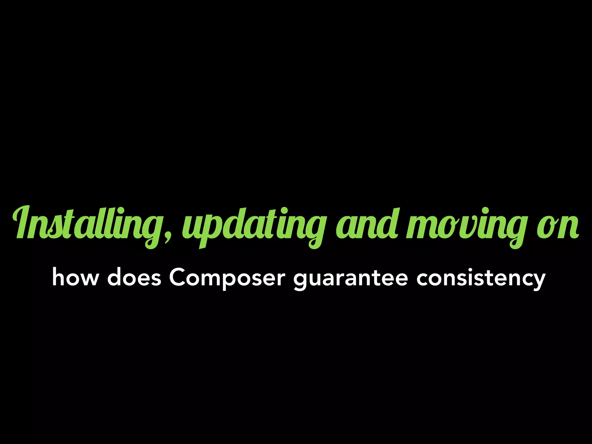 I.0('&&)./, 2p-'()./ '.- "!v)./ !.
how does Composer guarantee consistency
 