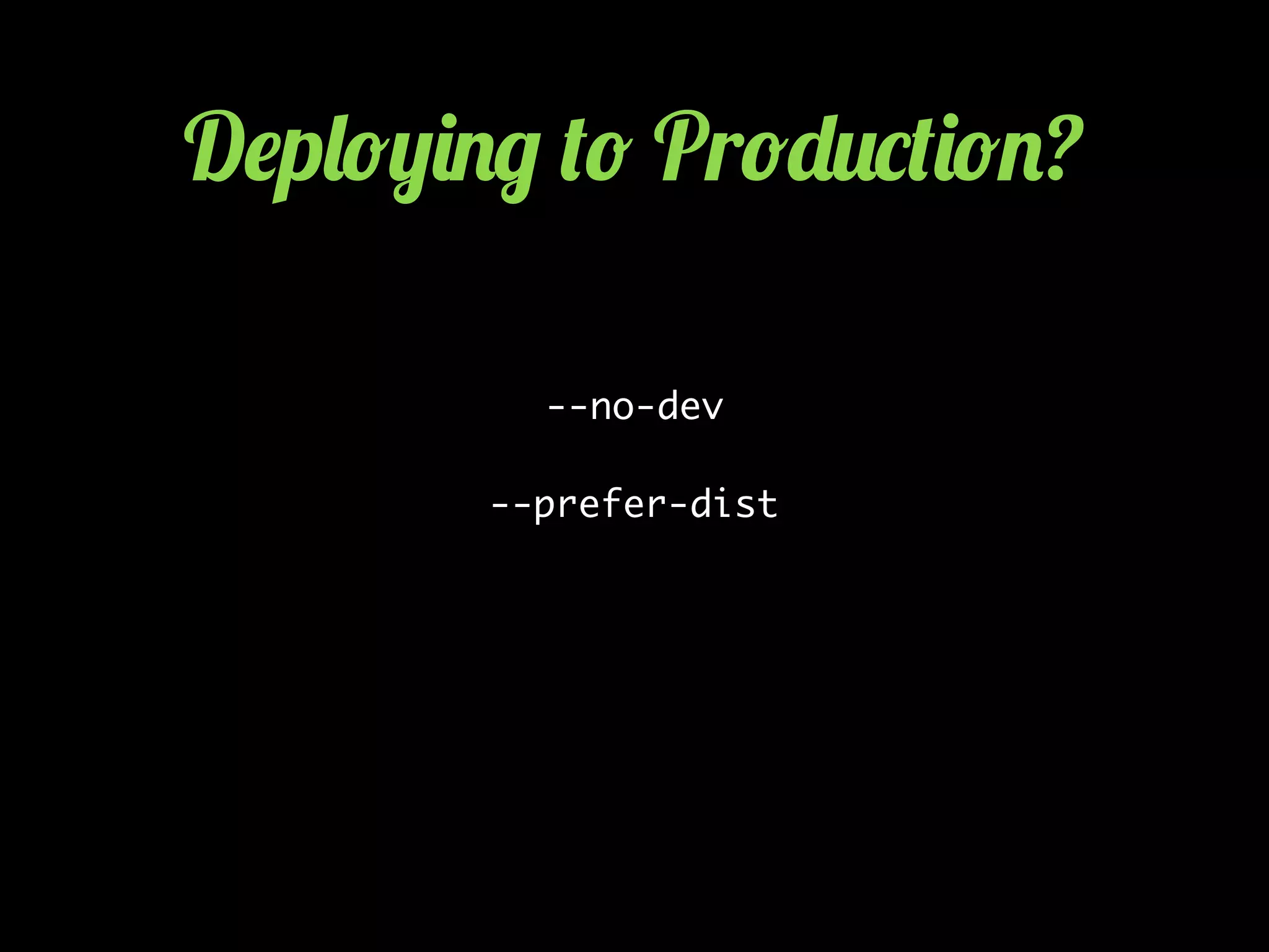 D$p&!,)./ (! Pr!-2*()!.?
--no-dev
--prefer-dist
 