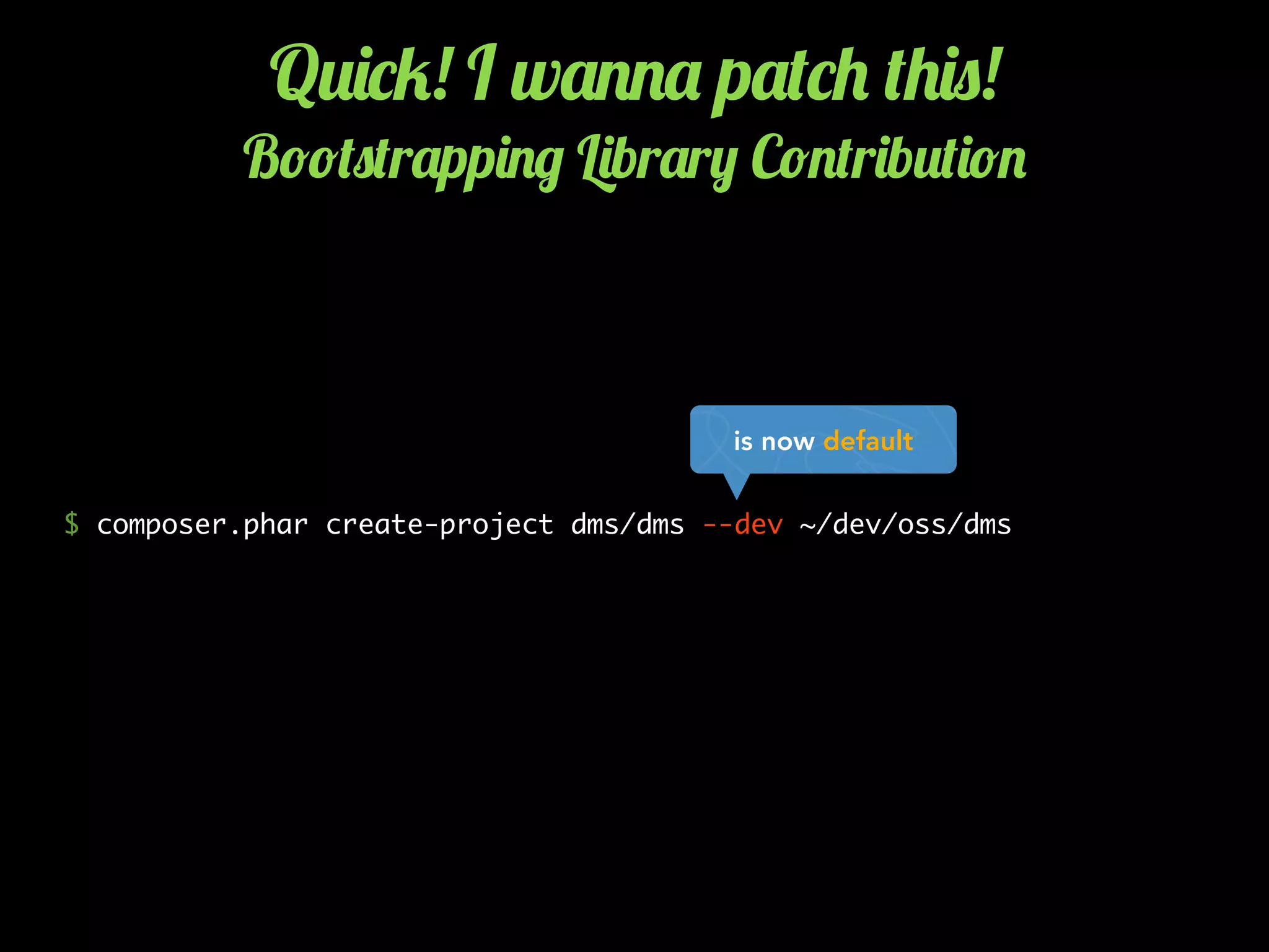 $ composer.phar create-project dms/dms --dev ~/dev/oss/dms
Q2)*5! I w'..' p'(*+ (+)0!
B!!(0(r'pp)./ L)br'r, C!.(r)b2()!.
is now default
 