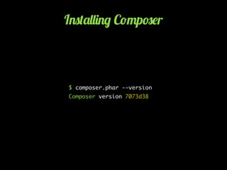 I.0('&&)./ C!"p#$r
$ composer.phar --version
Composer version 7073d38
 