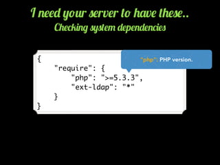{
"require": {
"php": ">=5.3.3",
"ext-ldap": "*"
}
}
“php”: PHP version.
I .$$- ,!2r 0$rv$r (! +'v$ (+$0$..
C+$*5)./ 0,0($...