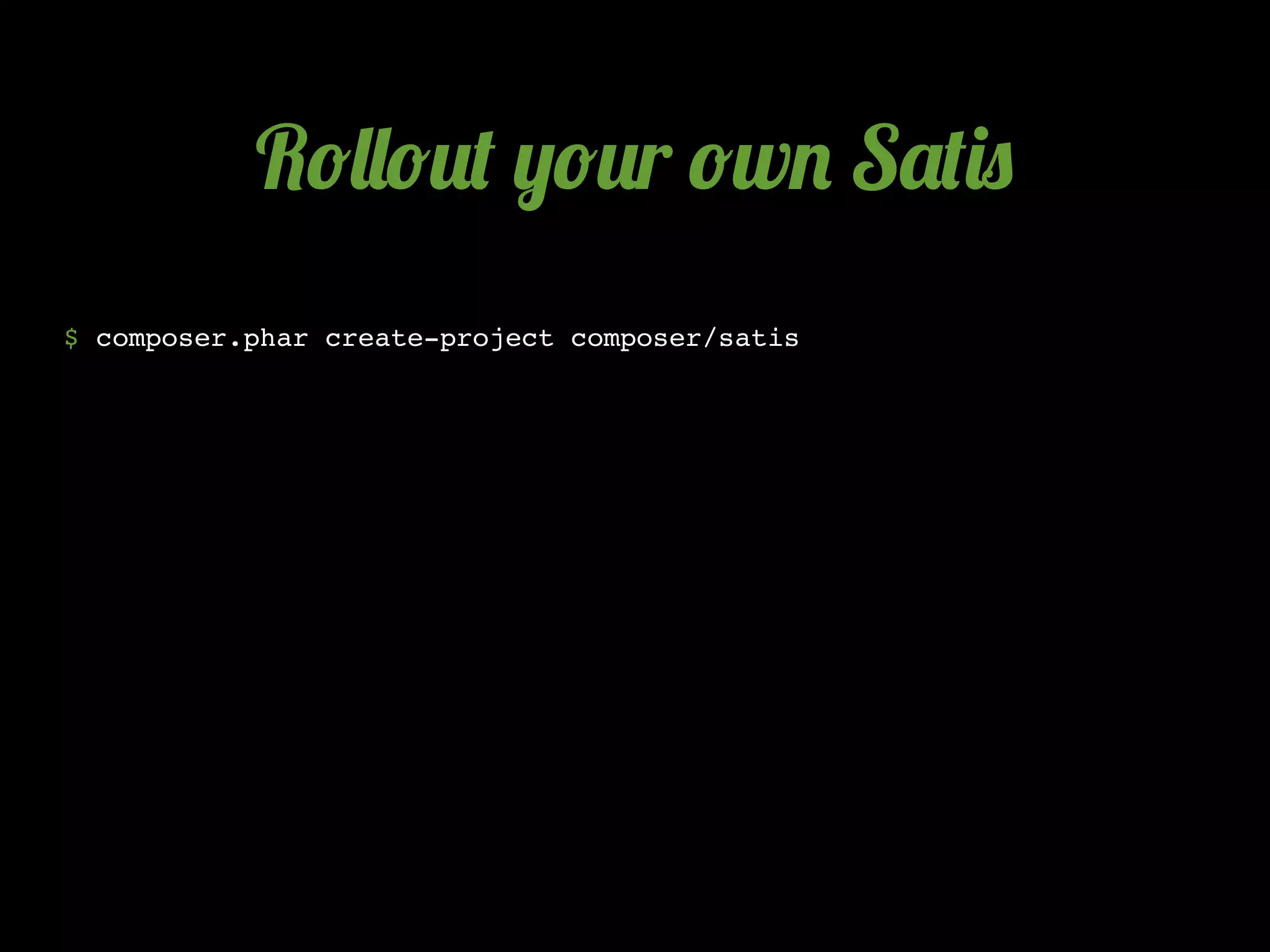 R!&&!2( ,!2r !w. S'()0
$ composer.phar create-project composer/satis
 