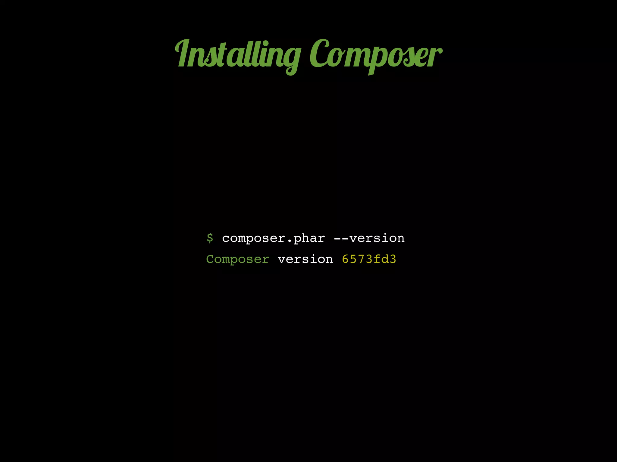 I.0('&&)./ C!"p#$r



  $ composer.phar --version
  Composer version 6573fd3
 