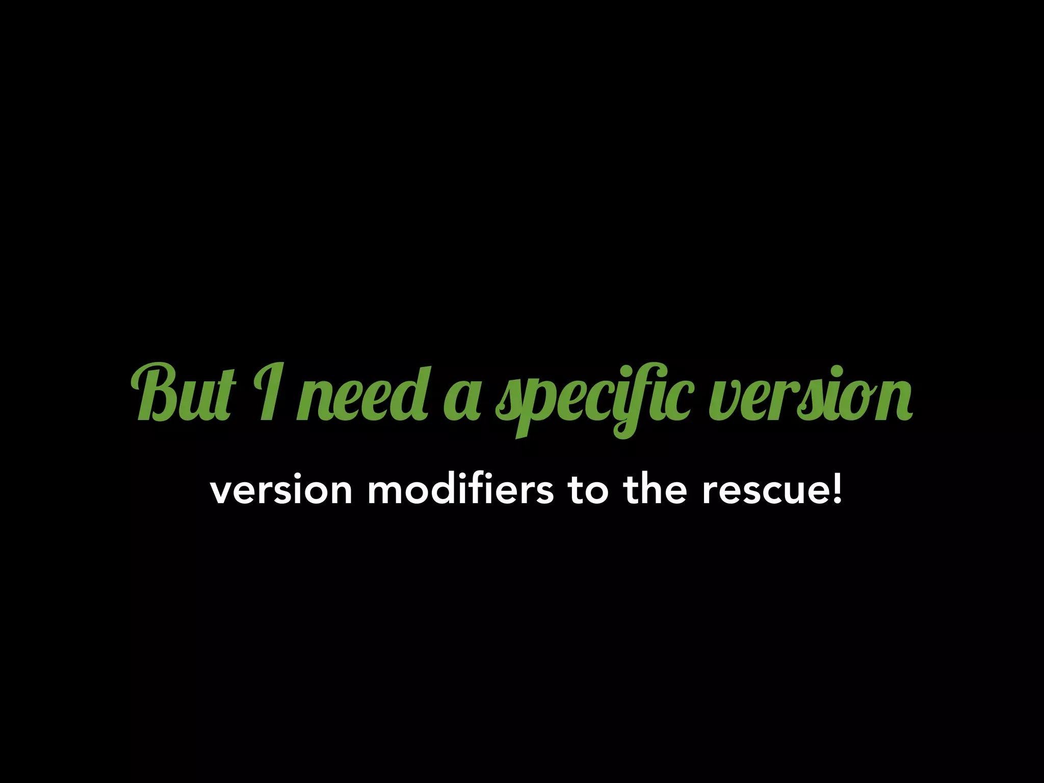 B2( I .$$- ' 0p$*)6* v$r0)!.
  version modifiers to the rescue!
 