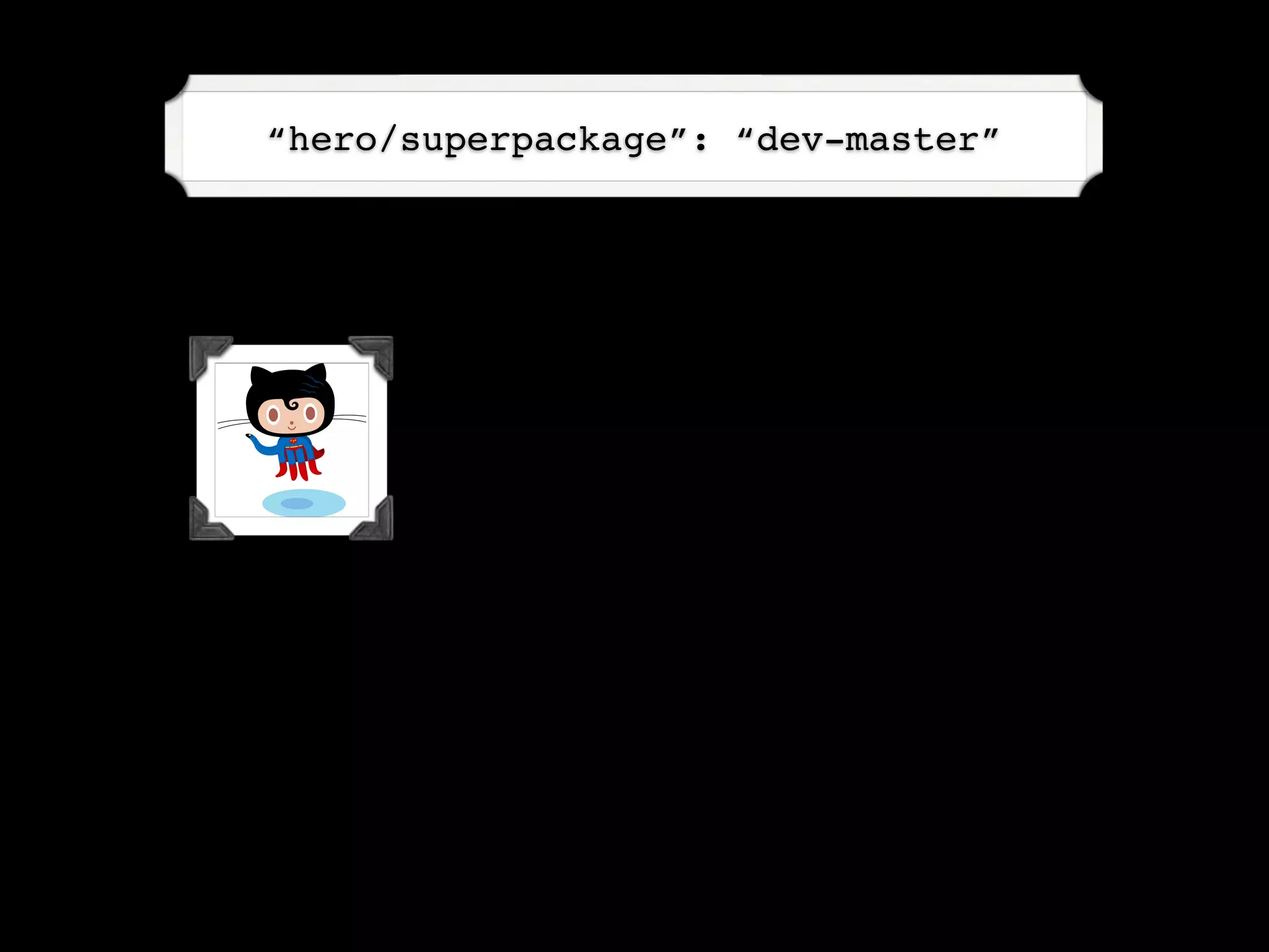“hero/superpackage”: “dev-master”
 