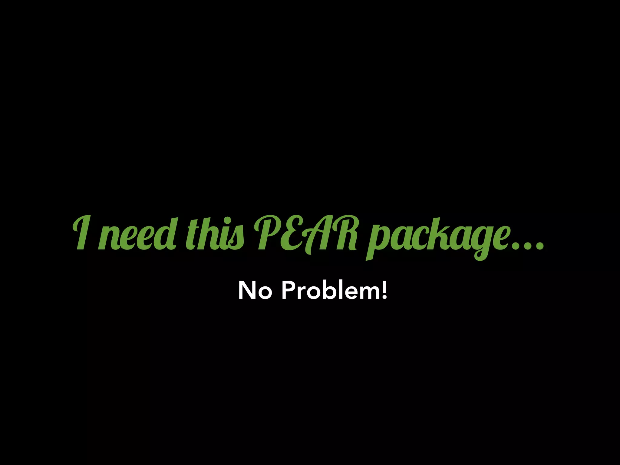 I .$$- (+)0 PEAR p'*4'/$...
         No Problem!
 