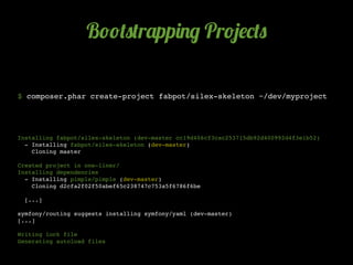 B!!(0(r'pp)./ Pr!5$*(0

$ composer.phar create-project fabpot/silex-skeleton ~/dev/myproject




Installing fabpot/silex-s...