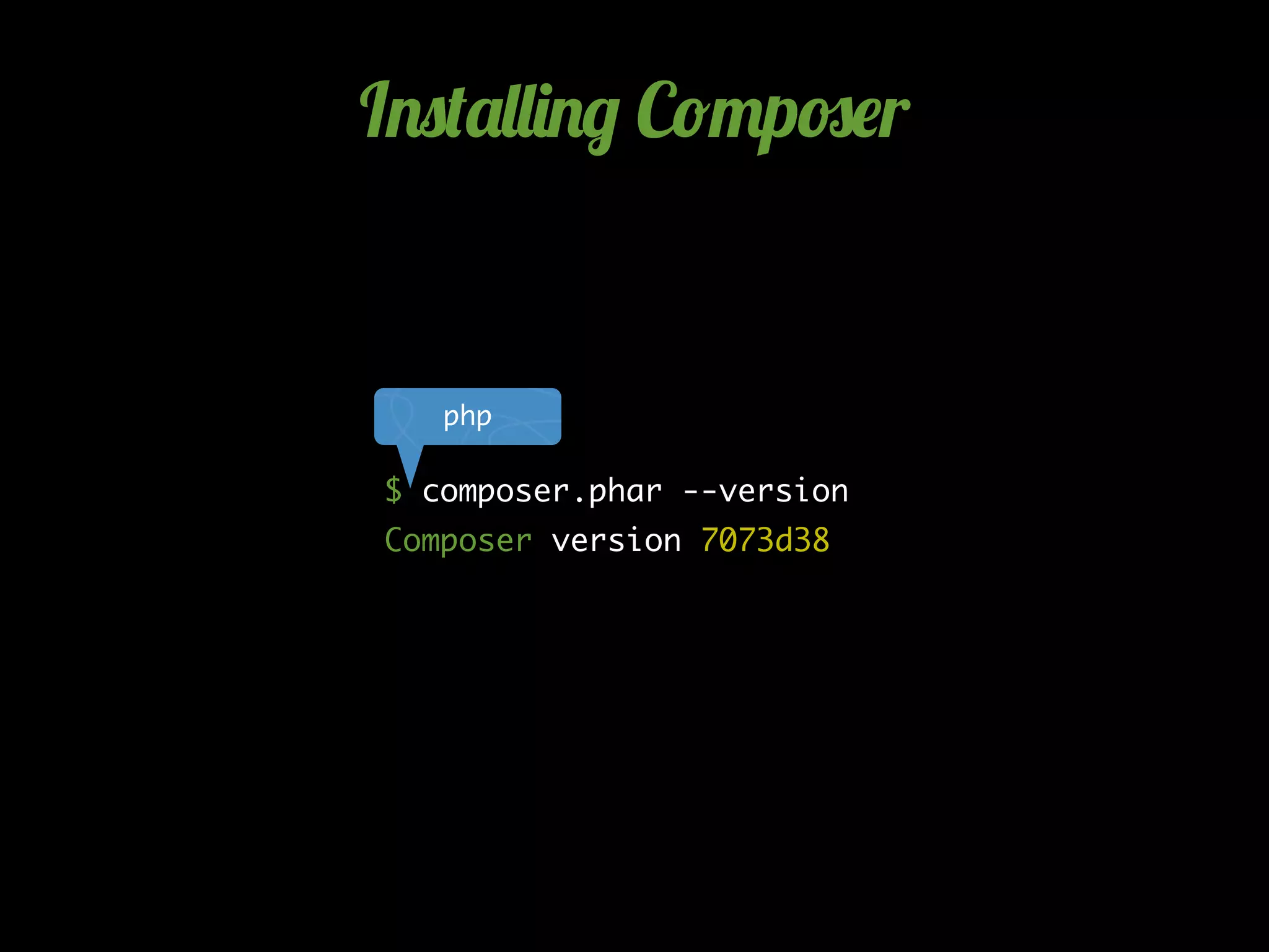 I.0('&&)./ C!"p#$r
$ composer.phar --version
Composer version 7073d38
php
 