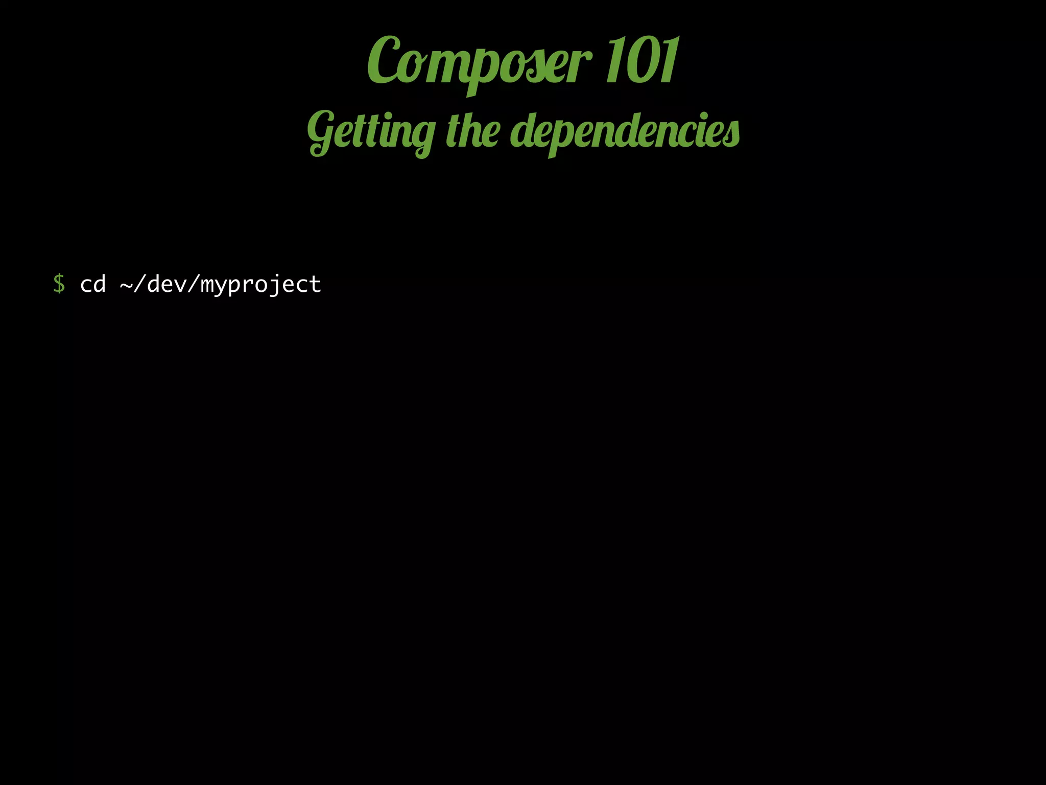 C!"p#$r 101
G$(()./ (+$ -$p$.-$.*)$0
$ cd ~/dev/myproject
 