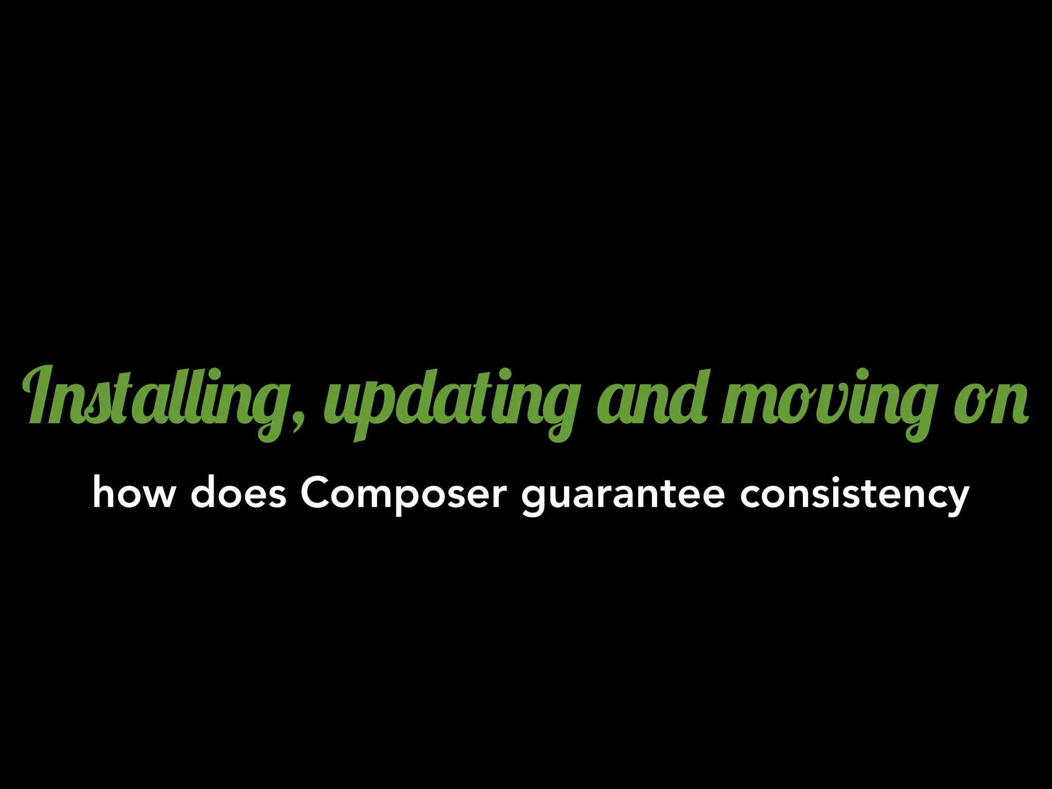 I.0('&&)./, 2p-'()./ '.- "!v)./ !.
how does Composer guarantee consistency
 