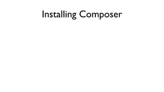 Installing Composer
 
