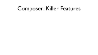 Composer: Killer Features
 