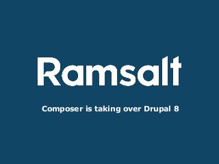 Composer is taking over Drupal 8
 