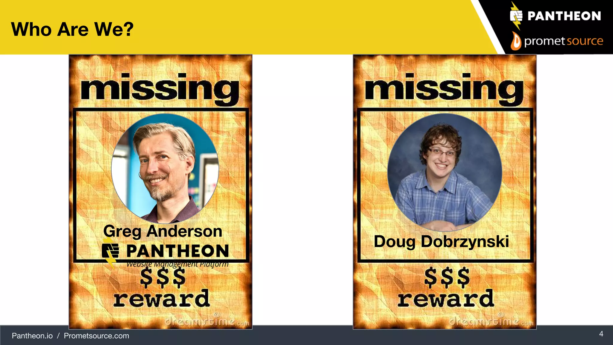 Pantheon.io / Prometsource.com 4 Who Are We? Greg Anderson Doug Dobrzynski 