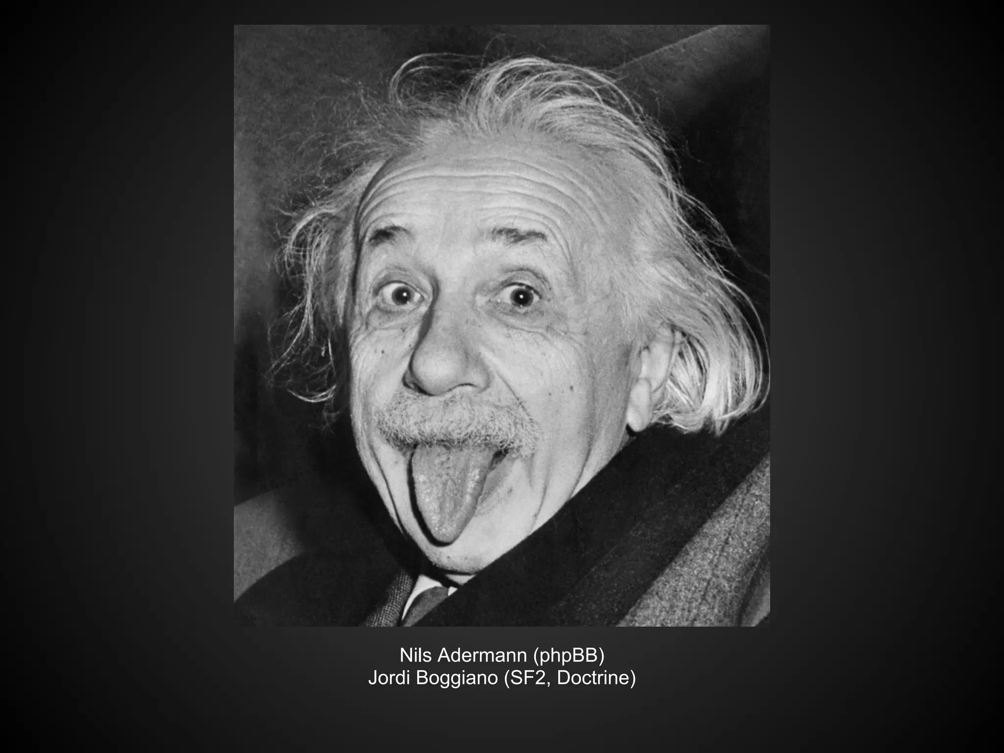 Nils Adermann (phpBB)
Jordi Boggiano (SF2, Doctrine)
 