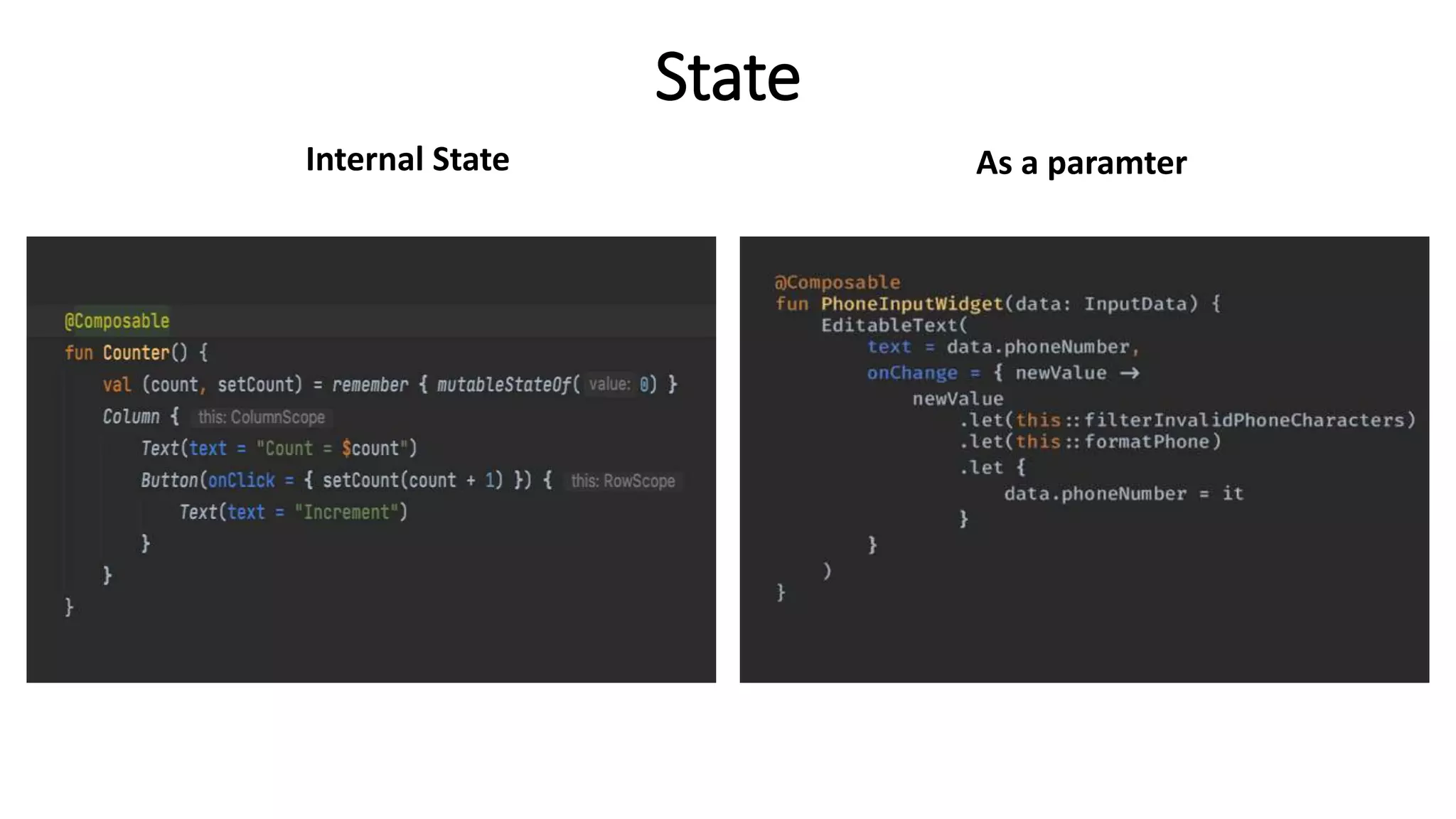 State
Internal State As a paramter