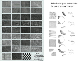 Referências para o contraste
de tom e preto e branco

 