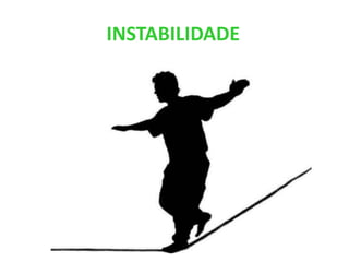 INSTABILIDADE
 
