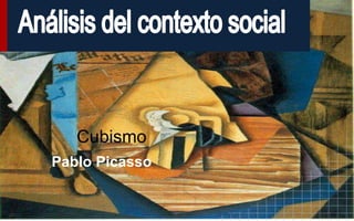 Pablo Picasso
Cubismo
 