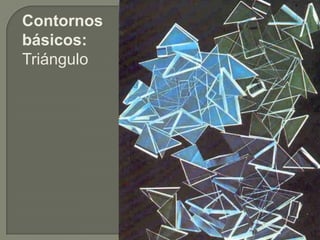 Contornos
básicos:
Triángulo
 