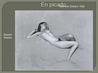 Desnudo Océano 1936




Edward
Weston
 