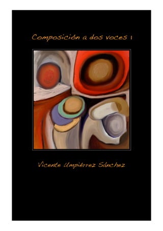 Composición a dos voces 1




             Vicente Umpiérrez Sánchez




www.memvus.com
 