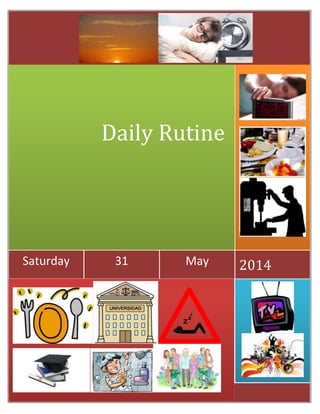 2014May31Saturday
Daily Rutine
 