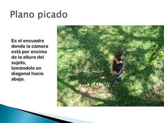 Es el encuadre
donde la cámara
está por encima
de la altura del
sujeto,
tomándolo en
diagonal hacia
abajo.

 