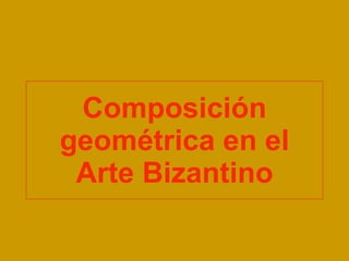 Composición geométrica en el Arte Bizantino 