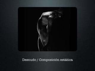 Desnudo / Composición estática 