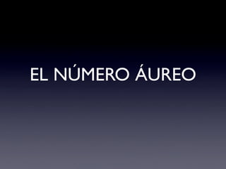 EL NÚMERO ÁUREO
 