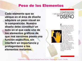 Peso de los Elementos 
Cada elemento que se ubique en el área de diseño adquiere un peso visual en la composición. Nuestro...