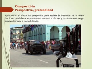 Composición
Perspectiva, profundidad
Aprovechar el efecto de perspectiva para realzar la intención de la toma.
Las líneas paralelas se separarán más cercanas a cámara y tenderán a converger
acentuadamente a poca distancia.
 