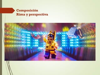 Composición
Rima y perspectiva
 